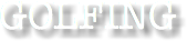 GOLFING